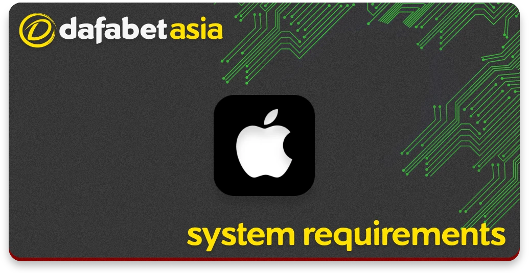 System Requirements of Dafabet app for iOS